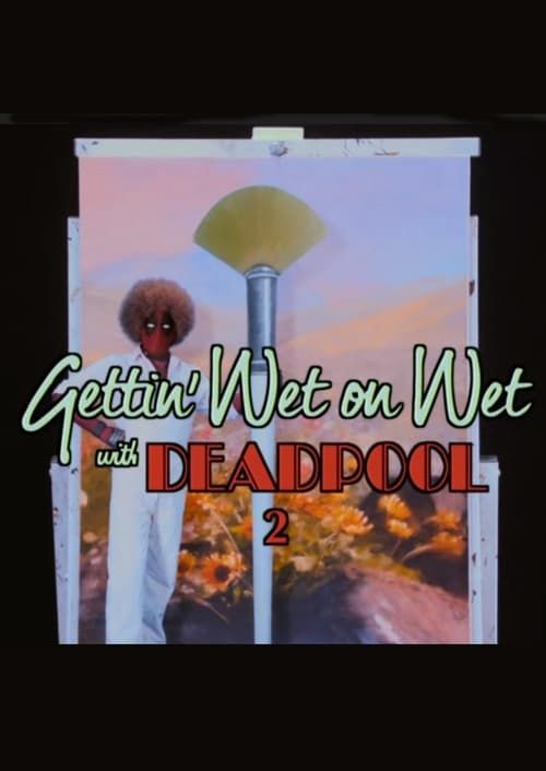 Key visual of Gettin' Wet on Wet with Deadpool 2