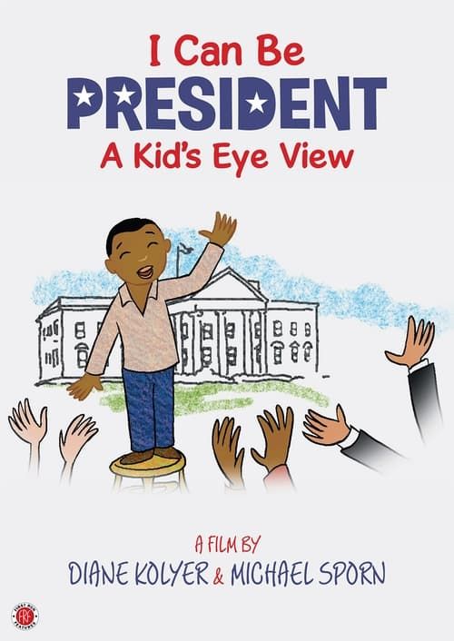 Key visual of I Can Be President: A Kid's-Eye View