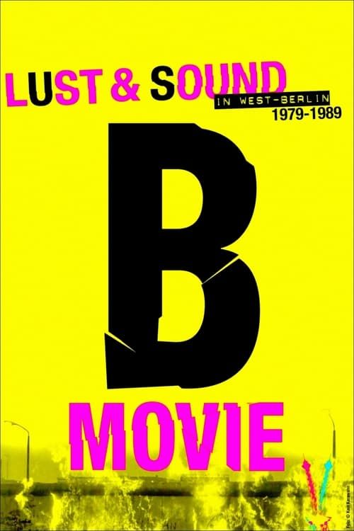Key visual of B-Movie: Lust & Sound in West-Berlin 1979-1989