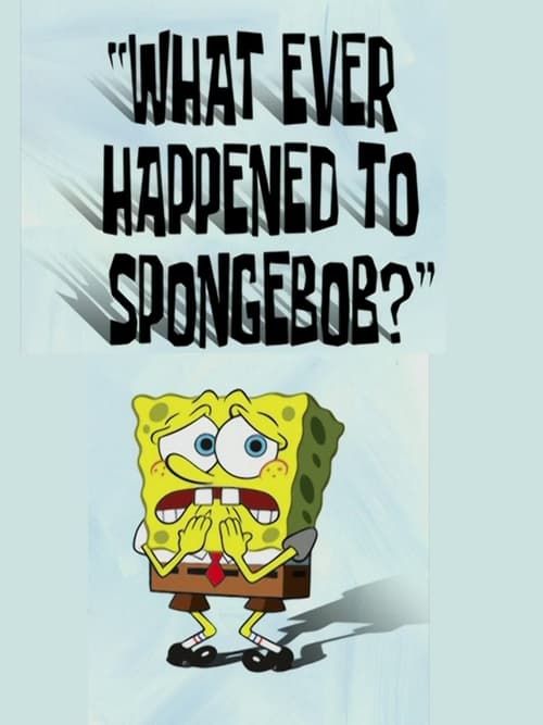 Key visual of What Ever Happened to SpongeBob?