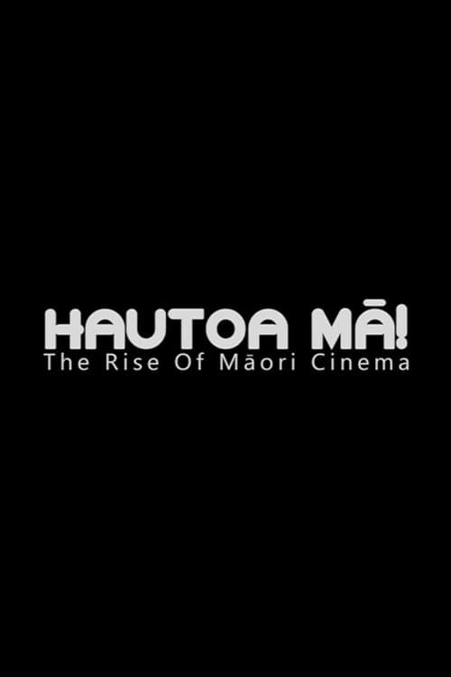 Key visual of Hautoa Mā! The Rise of Māori Cinema