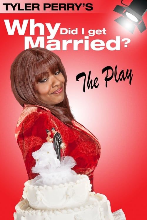 Key visual of Tyler Perry's Why Did I Get Married - The Play