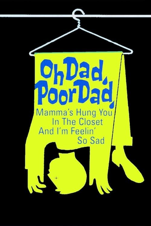 Key visual of Oh Dad, Poor Dad, Mamma's Hung You in the Closet and I'm Feeling So Sad