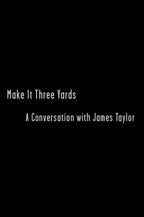 Key visual of Make it Three Yards: A Conversation with James Taylor