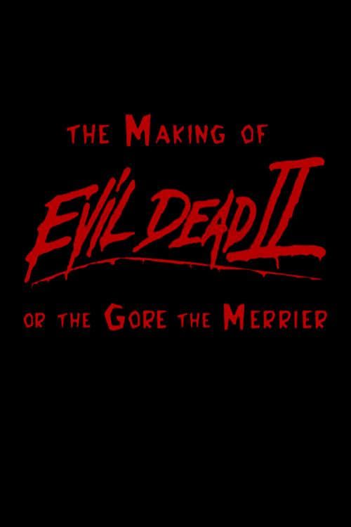 Key visual of The Making of 'Evil Dead II' or The Gore the Merrier