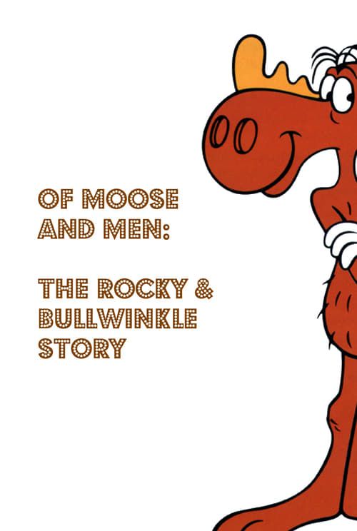 Key visual of Of Moose and Men: The Rocky and Bullwinkle Story