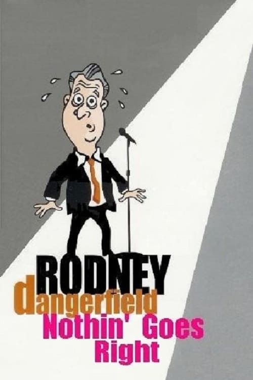 Key visual of Rodney Dangerfield: Nothin' Goes Right