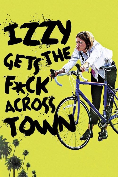 Key visual of Izzy Gets the F*ck Across Town