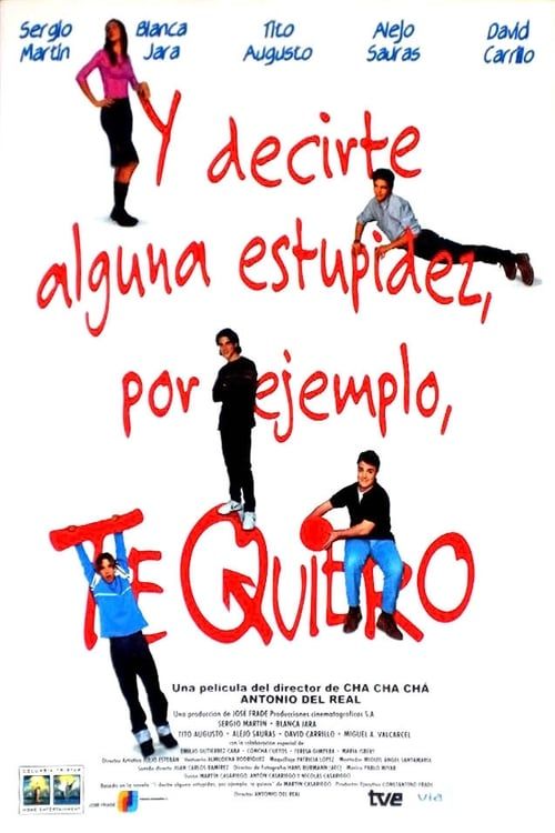 Key visual of Y decirte alguna estupidez, por ejemplo, te quiero