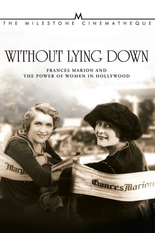 Key visual of Without Lying Down: Frances Marion and the Power of Women in Hollywood