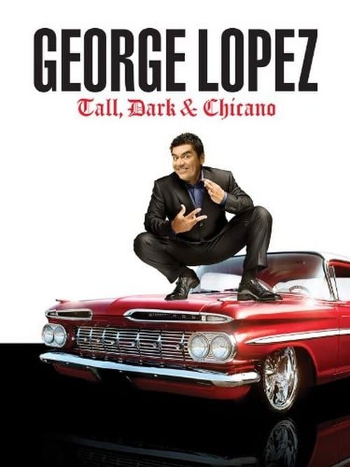 Key visual of George Lopez: Tall, Dark & Chicano
