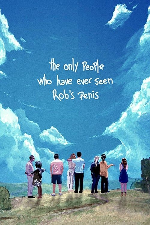 Key visual of The Only People Who Have Ever Seen Rob's Penis