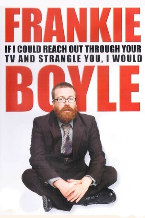 Key visual of Frankie Boyle: If I Could Reach Out Through Your TV and Strangle You, I Would