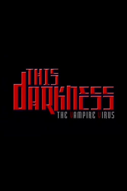 Key visual of This Darkness: The Vampire Virus