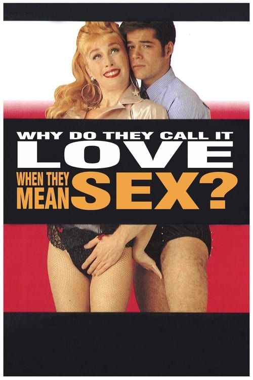 Key visual of Why Do They Call It Love When They Mean Sex?