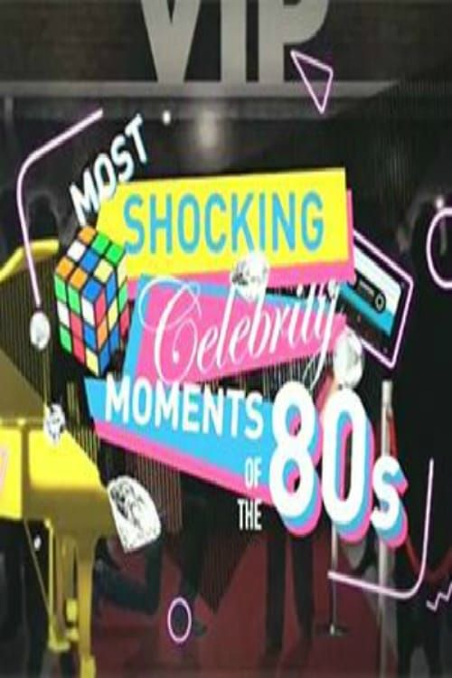 Key visual of Most Shocking Celebrity Moments of the 80s