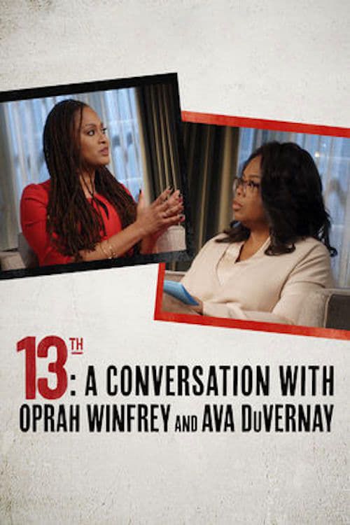 Key visual of 13th: A Conversation with Oprah Winfrey & Ava DuVernay