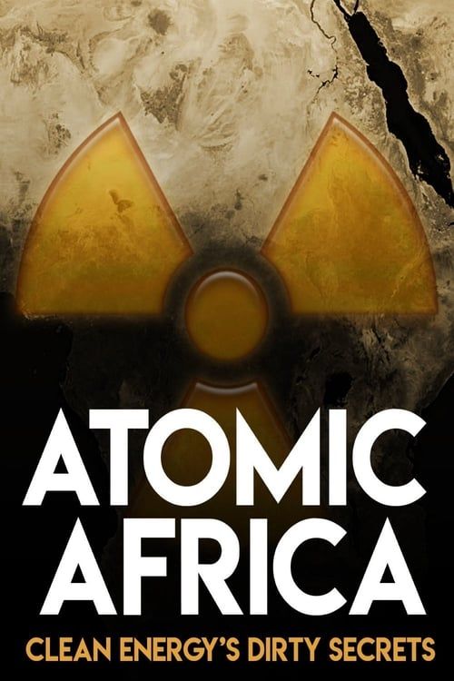 Key visual of Atomic Africa: Clean Energy's Dirty Secrets