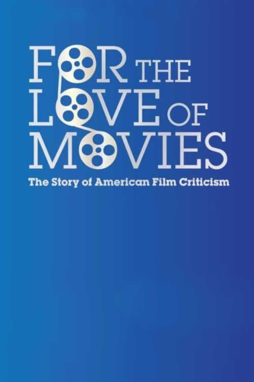 Key visual of For the Love of Movies: The Story of American Film Criticism