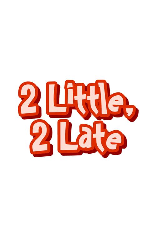 Key visual of 2 Little, 2 Late