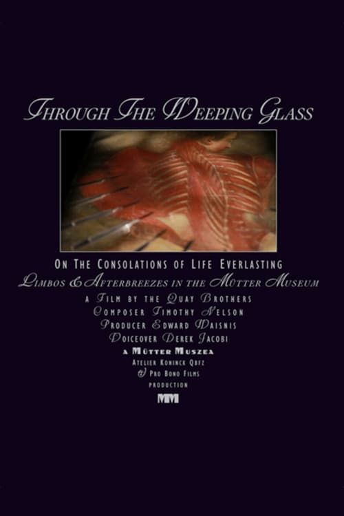 Key visual of Through the Weeping Glass: On the Consolations of Life Everlasting (Limbos & Afterbreezes in the Mütter Museum)