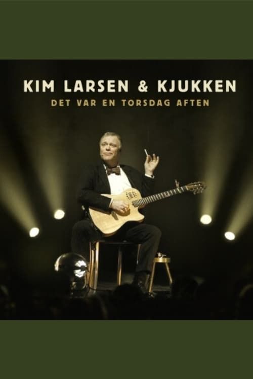 Key visual of Kim Larsen & Kjukken: Det Var En Torsdag Aften