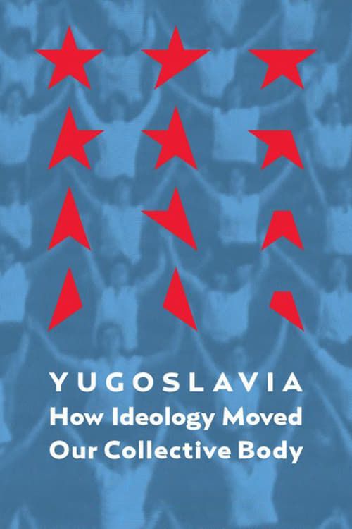 Key visual of Yugoslavia: How Ideology Moved Our Collective Body