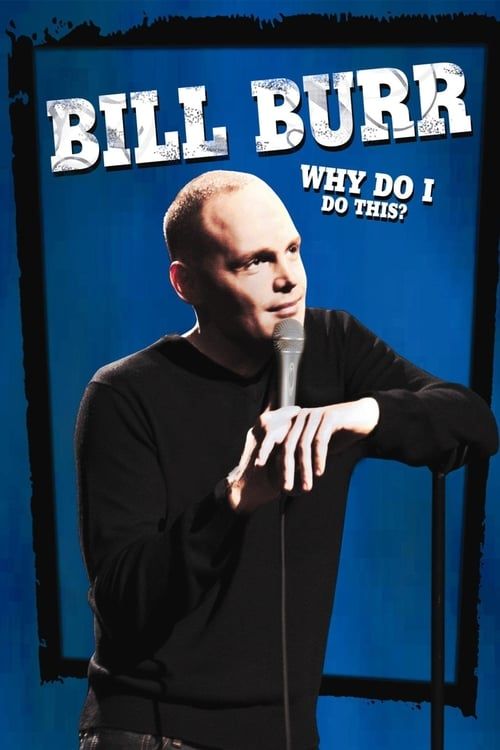 Key visual of Bill Burr: Why Do I Do This?