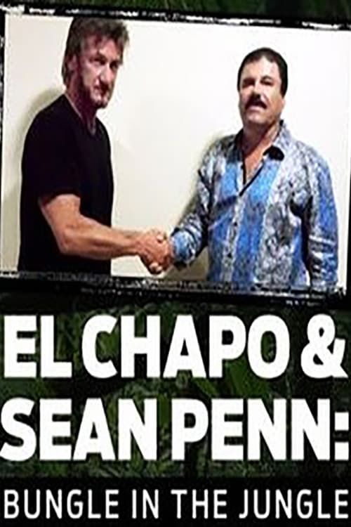 Key visual of El Chapo & Sean Penn: Bungle in the Jungle
