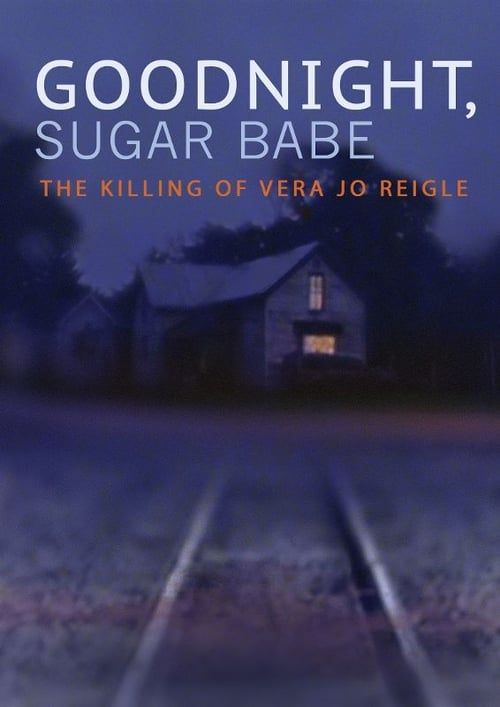 Key visual of Goodnight, Sugar Babe: The Killing of Vera Jo Reigle