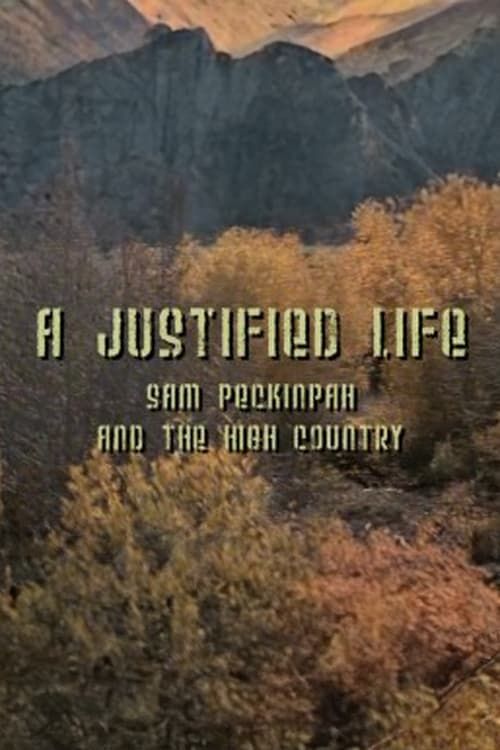 Key visual of A Justified Life: Sam Peckinpah and the High Country