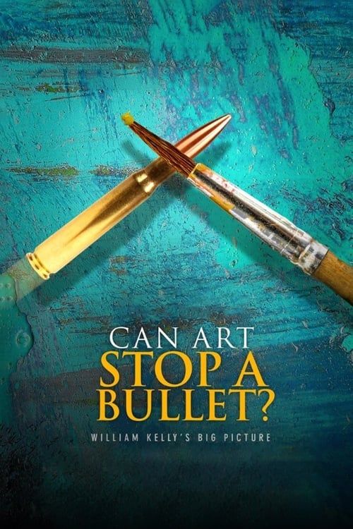 Key visual of Can Art Stop a Bullet: William Kelly's Big Picture