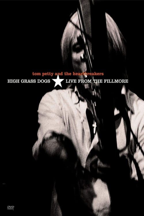 Key visual of Tom Petty & the Heartbreakers - High Grass Dogs - Live from the Fillmore