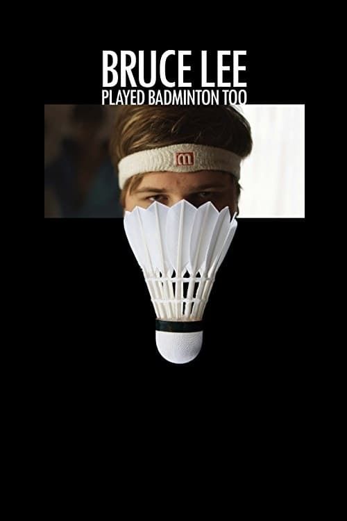 Key visual of Bruce Lee Played Badminton Too