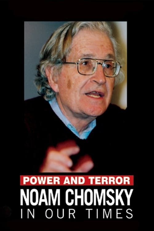 Key visual of Power and Terror: Noam Chomsky in Our Times