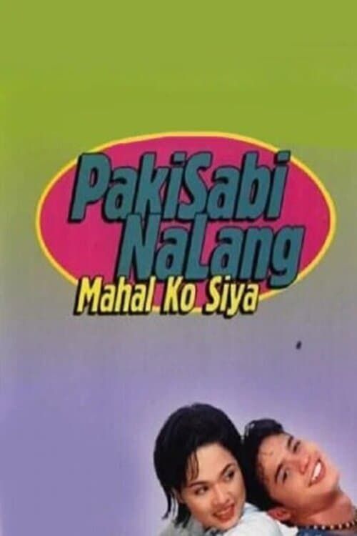 Key visual of Pakisabi Na Lang... Mahal Ko Siya