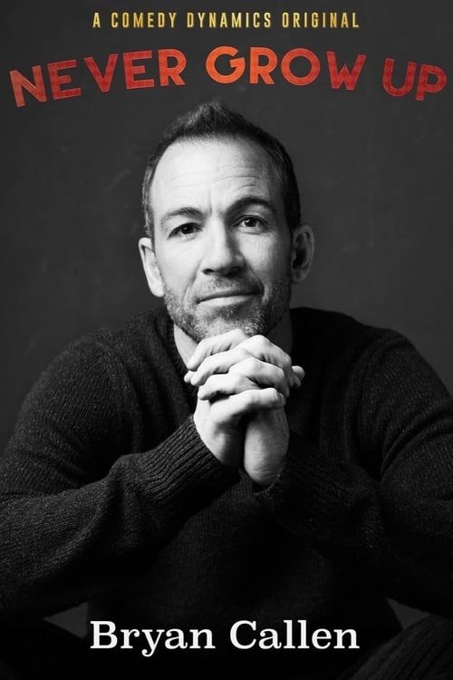 Key visual of Bryan Callen: Never Grow Up