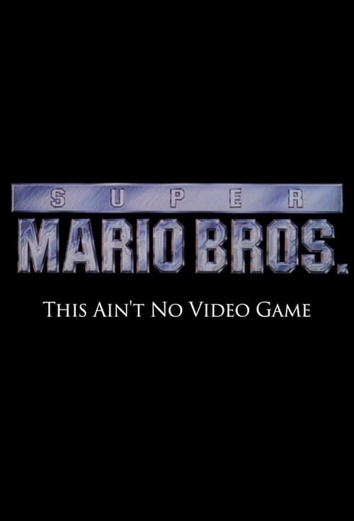 Key visual of Super Mario Bros: This Ain't No Video Game