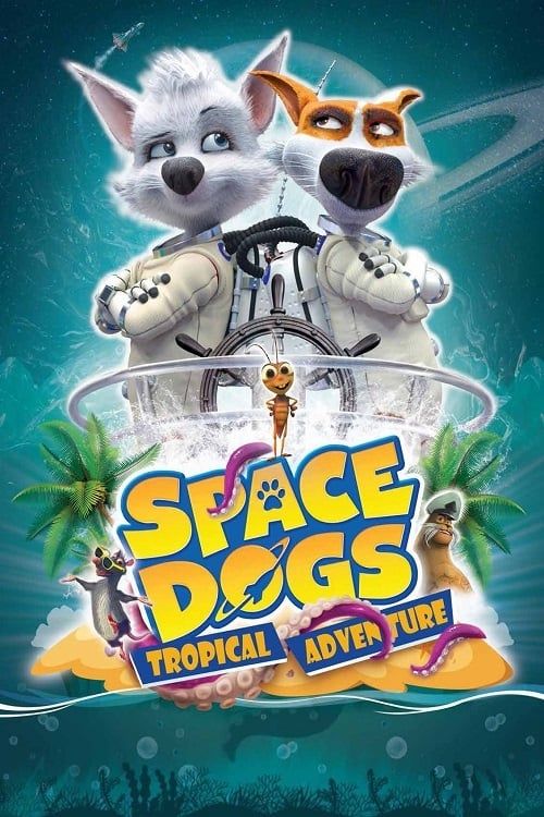 Key visual of Space Dogs: Tropical Adventure