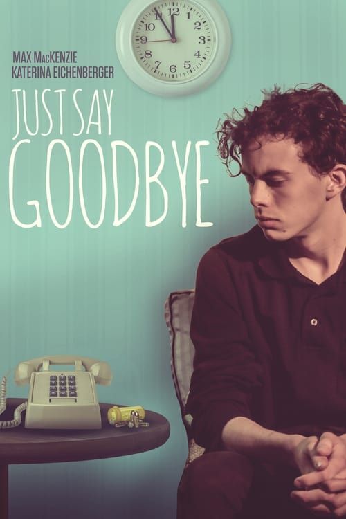 Key visual of Just Say Goodbye