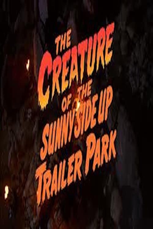 Key visual of The Creature of the Sunny Side Up Trailer Park