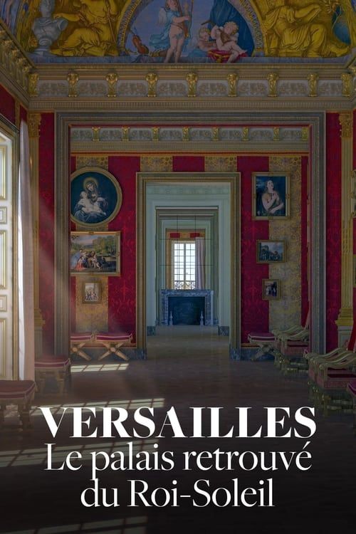 Key visual of Versailles Rediscovered: The Sun King's Vanished Palace