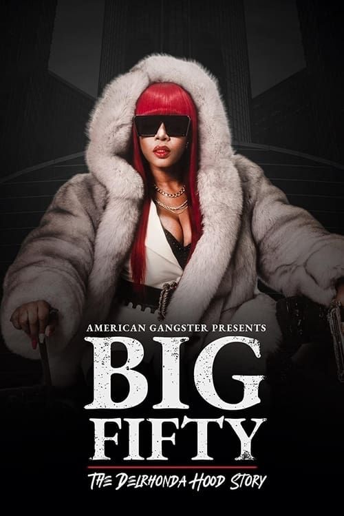 Key visual of American Gangster Presents: Big 50 - The Delrhonda Hood Story